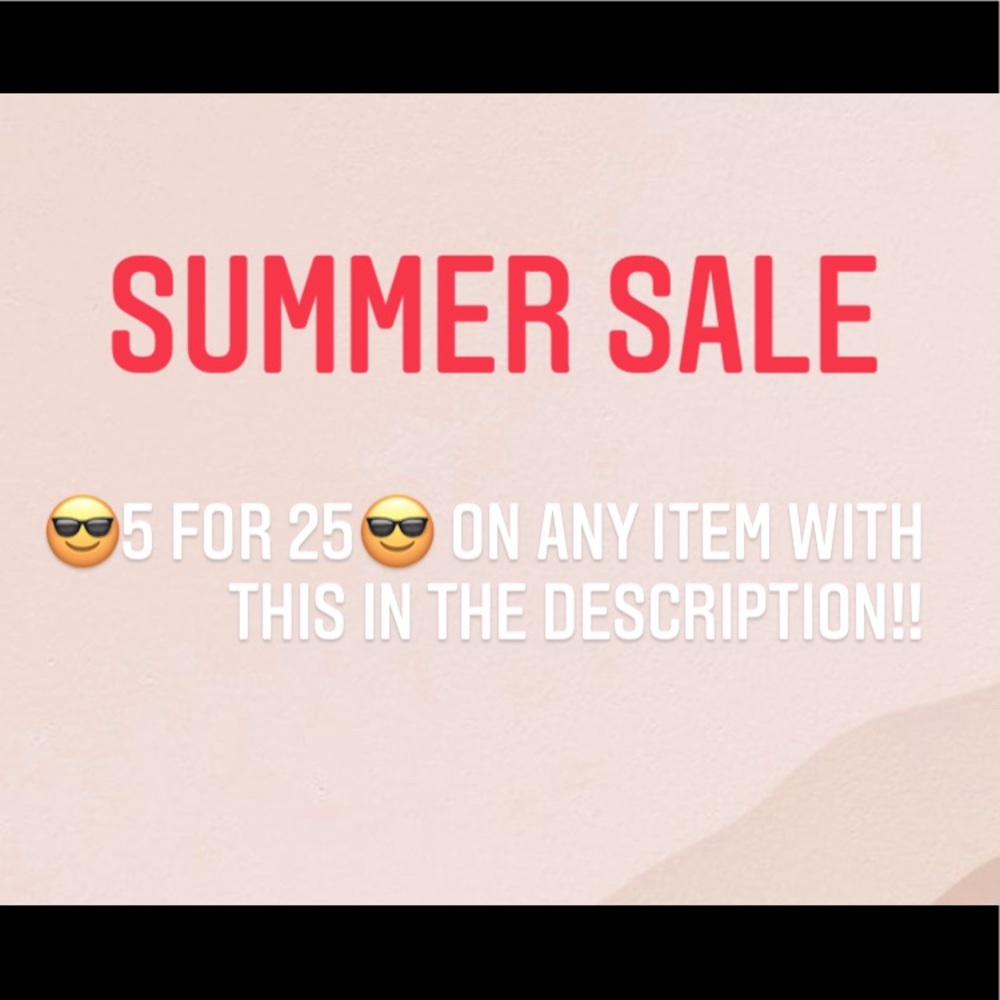 Summer sale!! 😎5 for 25😎
